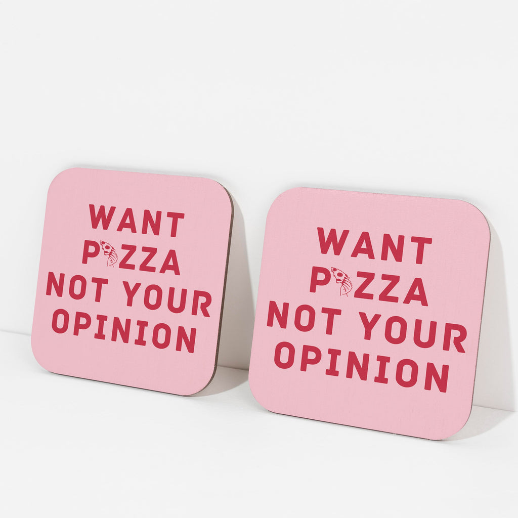 Want Pizza Not Your Opinion Coaster (Set of 2)
