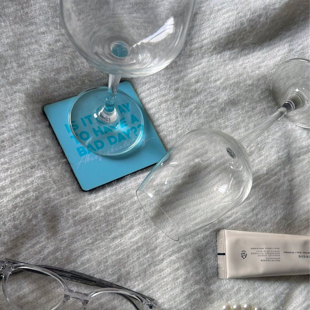 Is It Okay To Have A Bad Day? Coaster