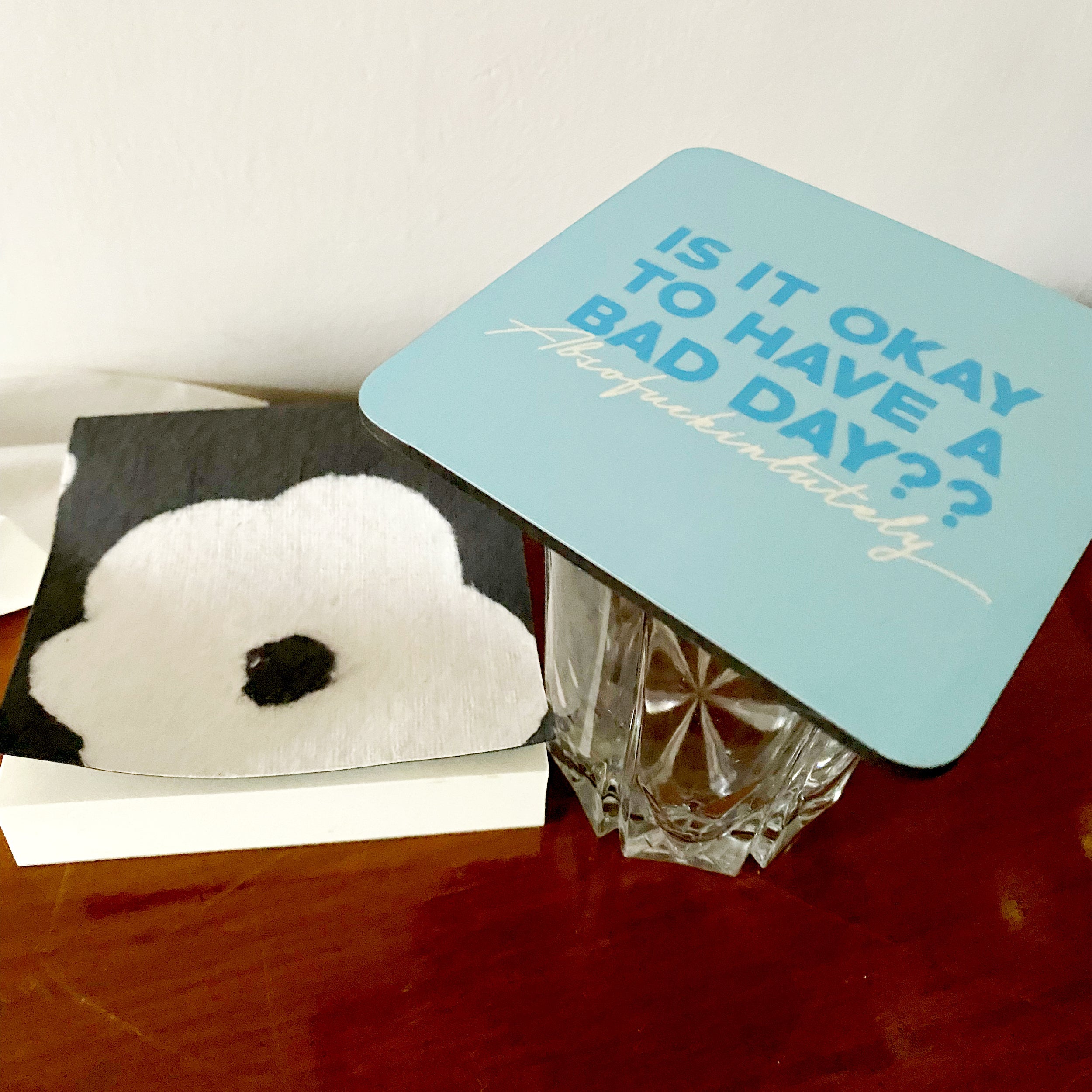 Is It Okay To Have A Bad Day? Coaster