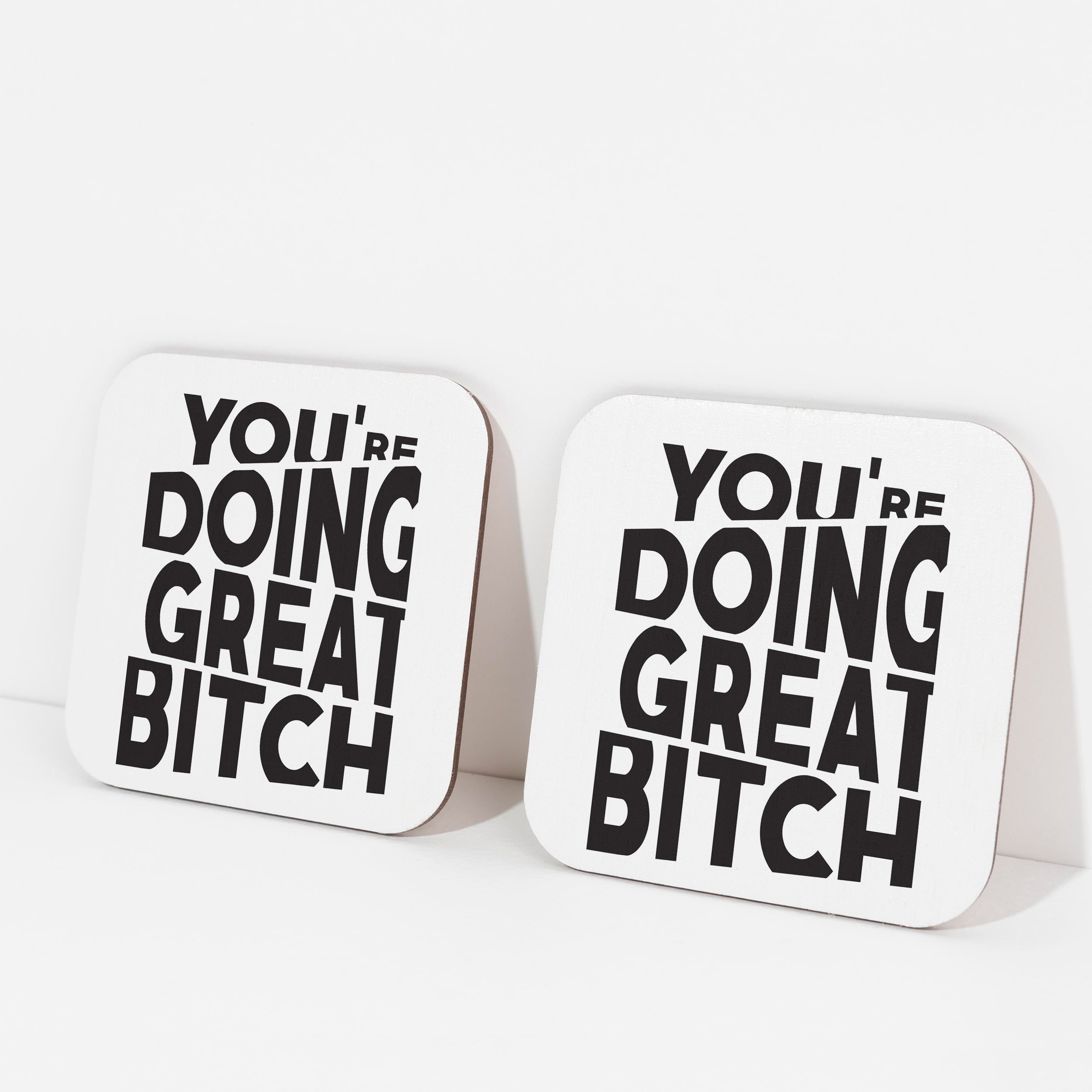 You’re Doing Great Bitch Coaster (Set of 2)