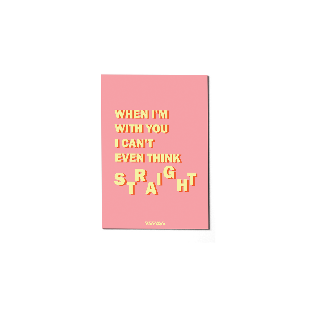 When I'm With You I Can't Even Think Straight Greeting Card
