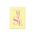 Yellow notebook with quoate be your own muse in pink
