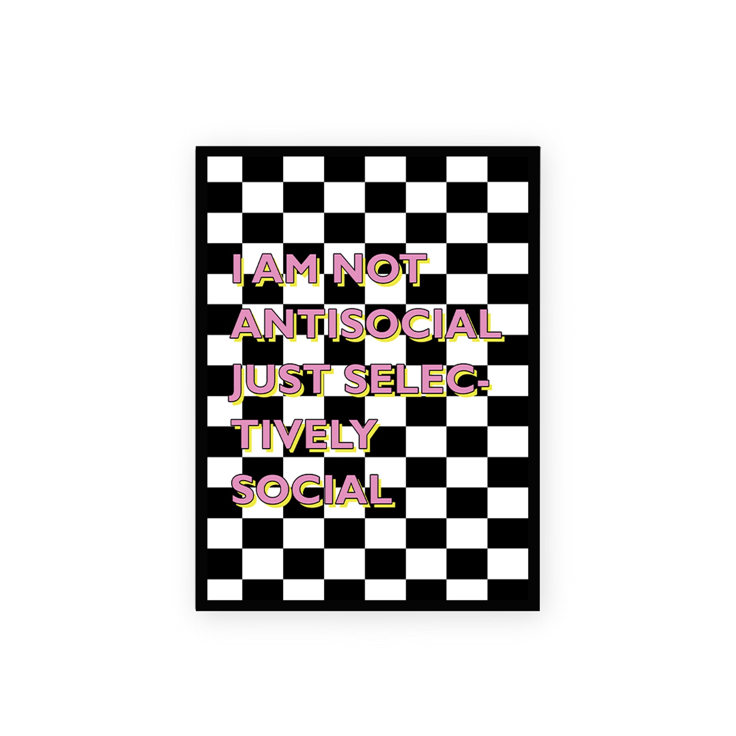 I Am Not Anti Social Just Selectively Social Poster framed A3 size