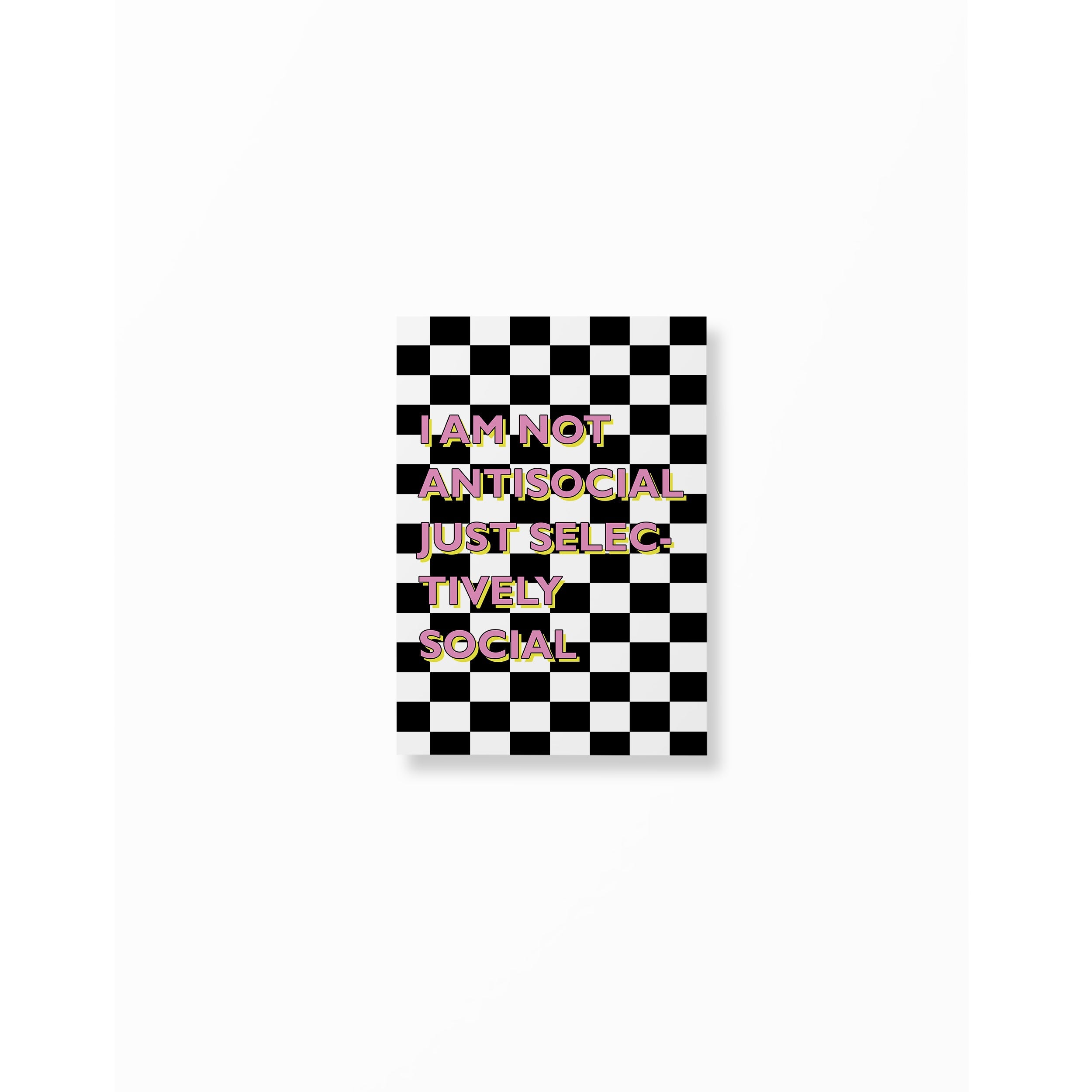 I Am Not Anti Social Just Selectively Social Poster unframed A5 size