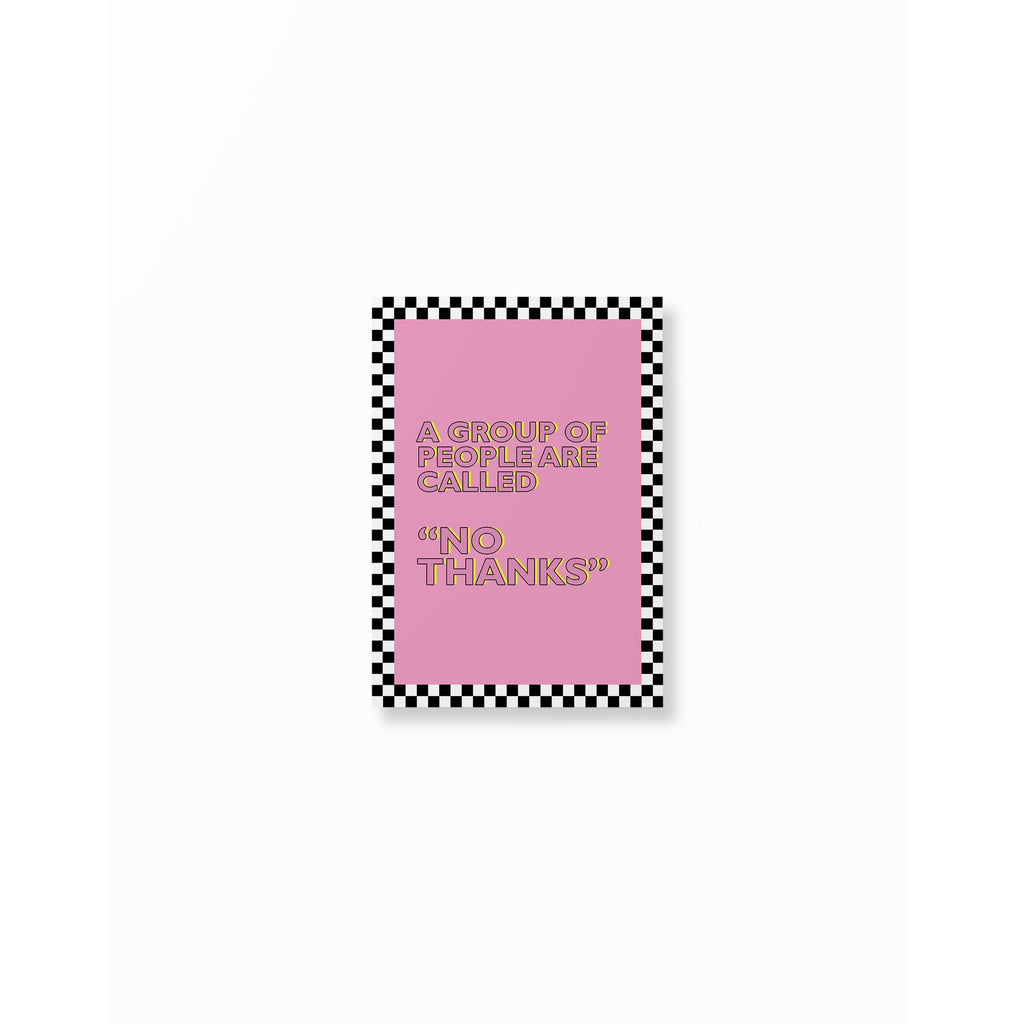 A Group Of People Are Called "No Thanks" Poster unframed A5