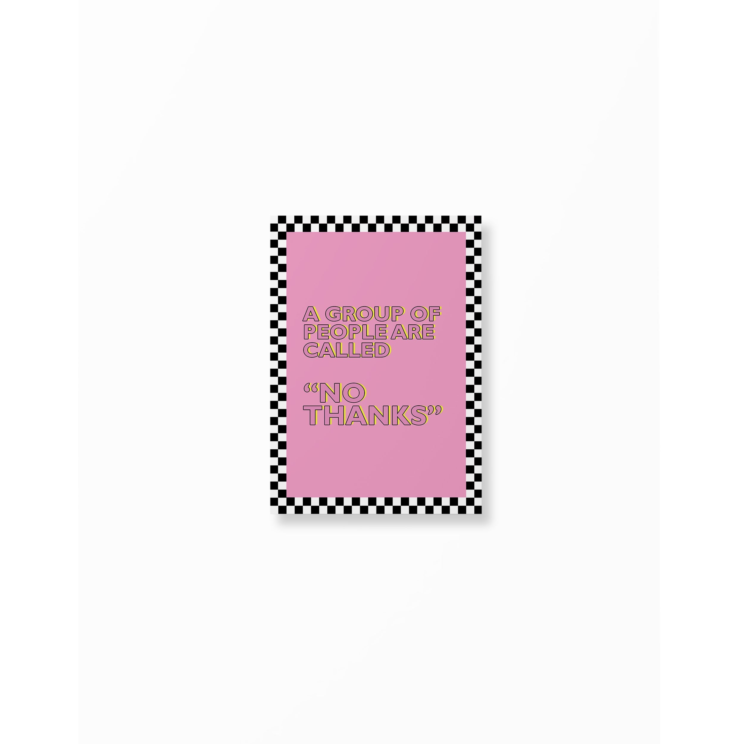 A Group Of People Are Called "No Thanks" Poster unframed A5