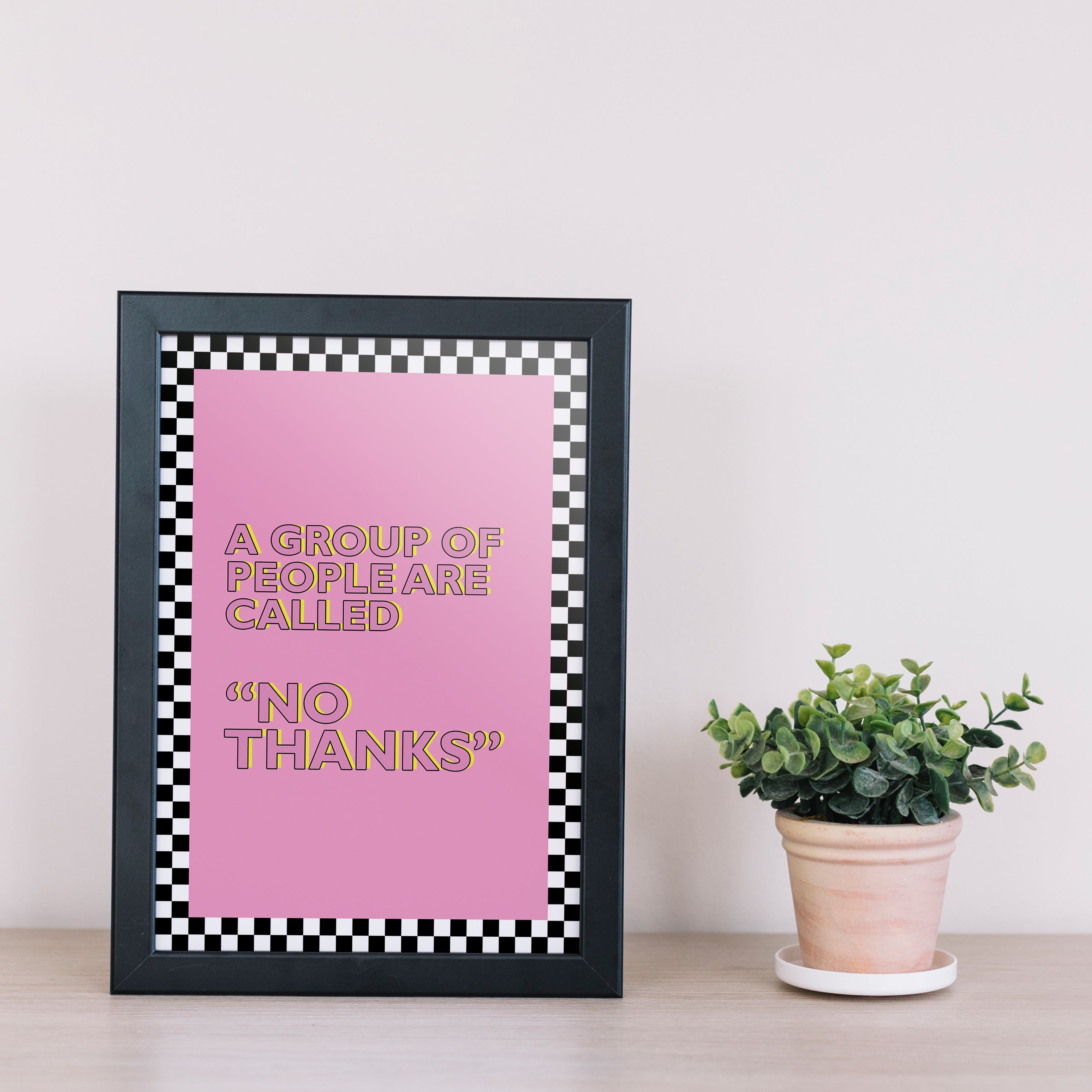 A Group Of People Are Called "No Thanks" Poster framed A5
