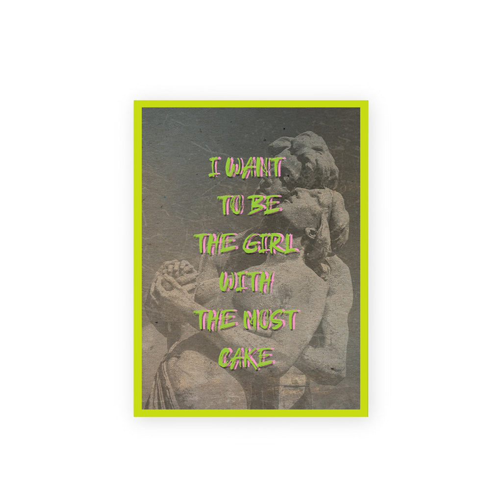 I Want To Be The Girl With The Most Cake Poster framed A3