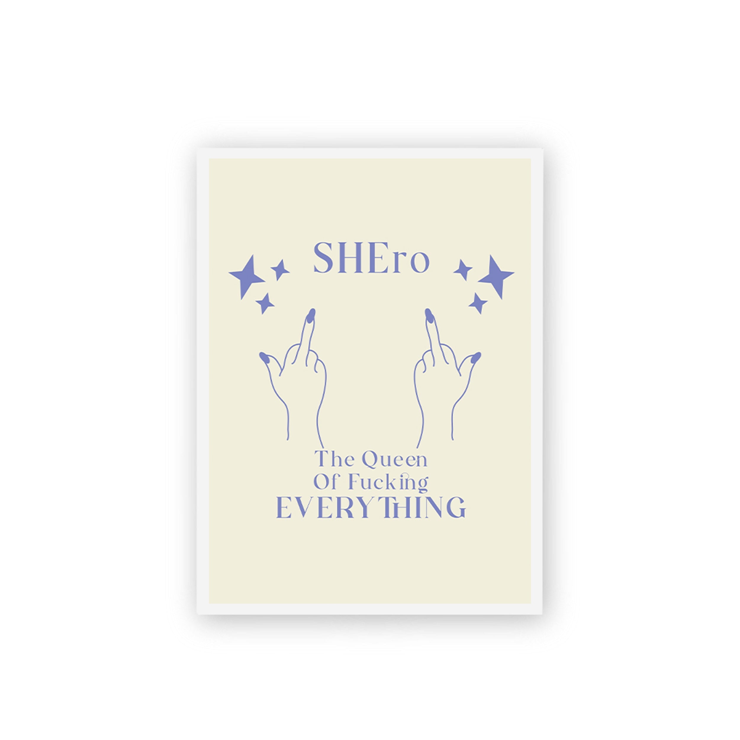 Shero - The Queen Of Fucking Everything Poster framed A3