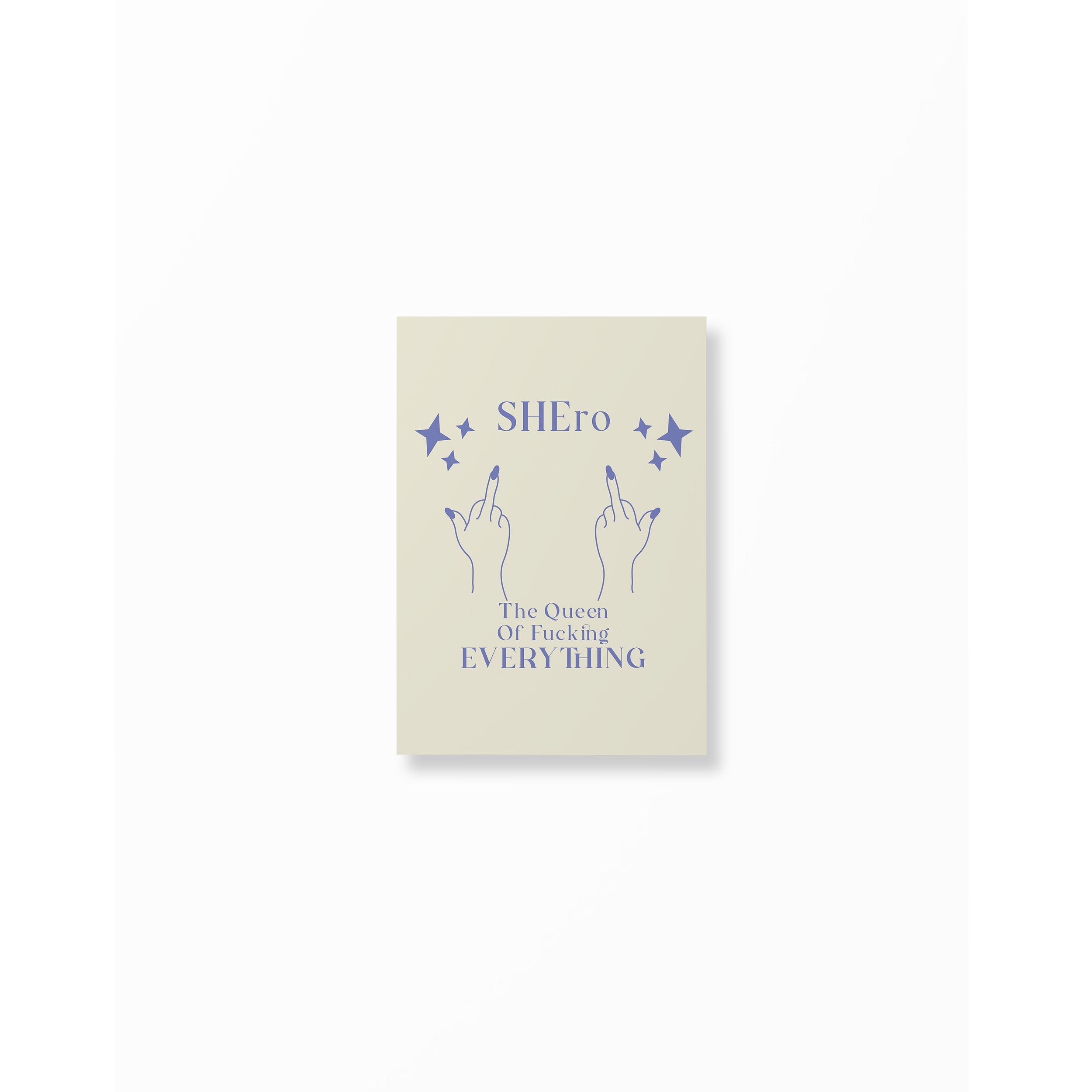 Shero - The Queen Of Fucking Everything Poster unframed A5