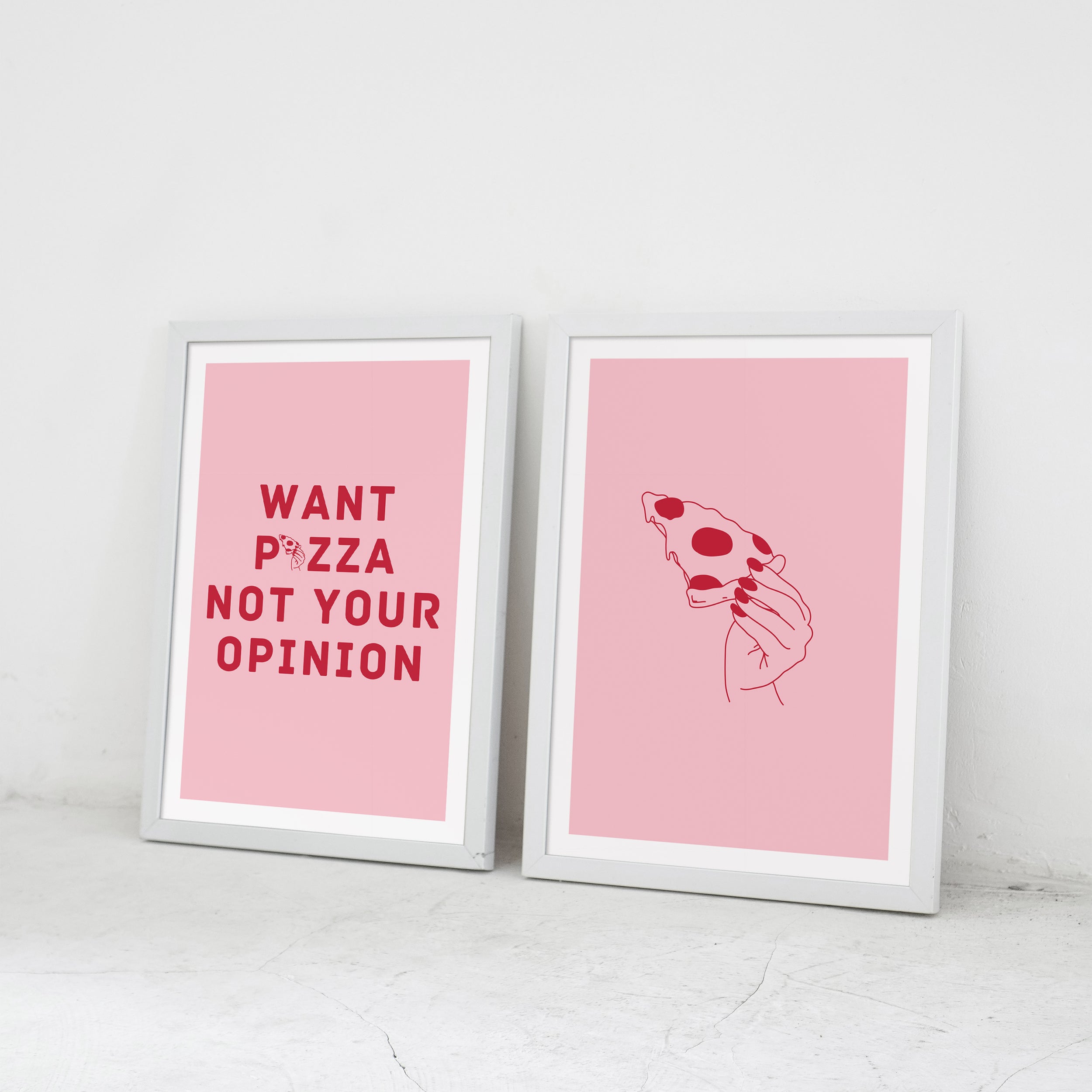 Want Pizza Not Your Opinion Poster Set framed A3