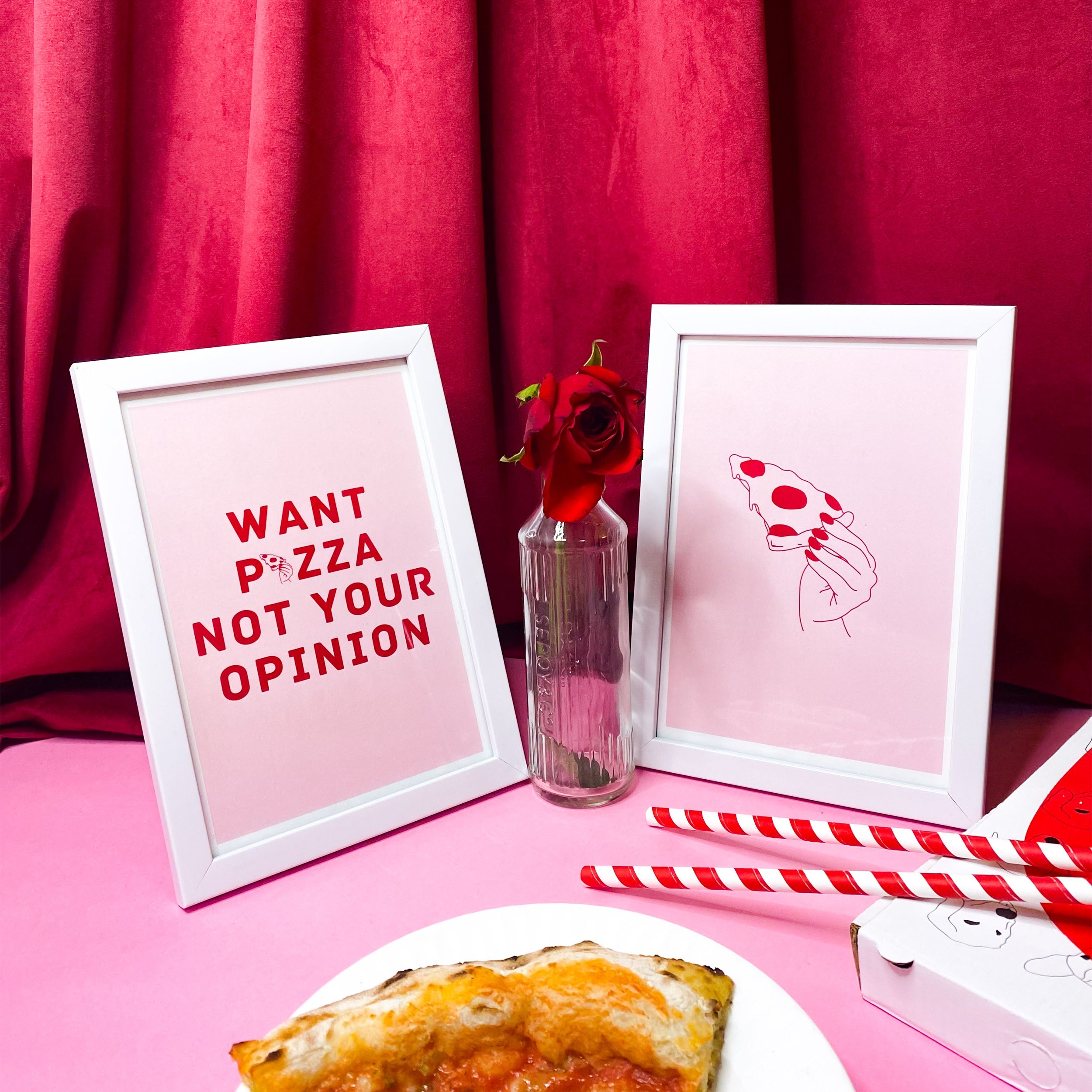 Want Pizza Not Your Opinion Poster Set framed A5
