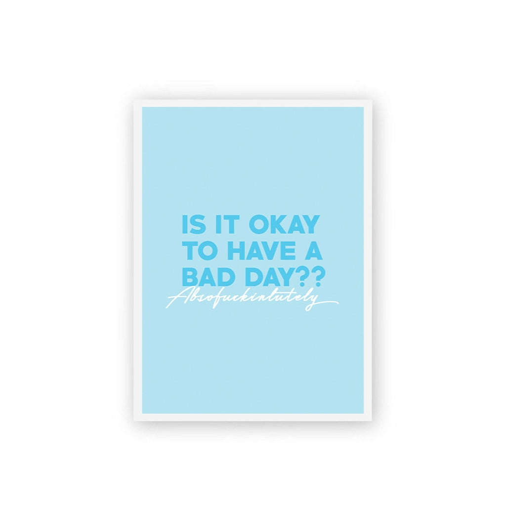 Is It Okay To Have A Bad Day? Poster framed A3