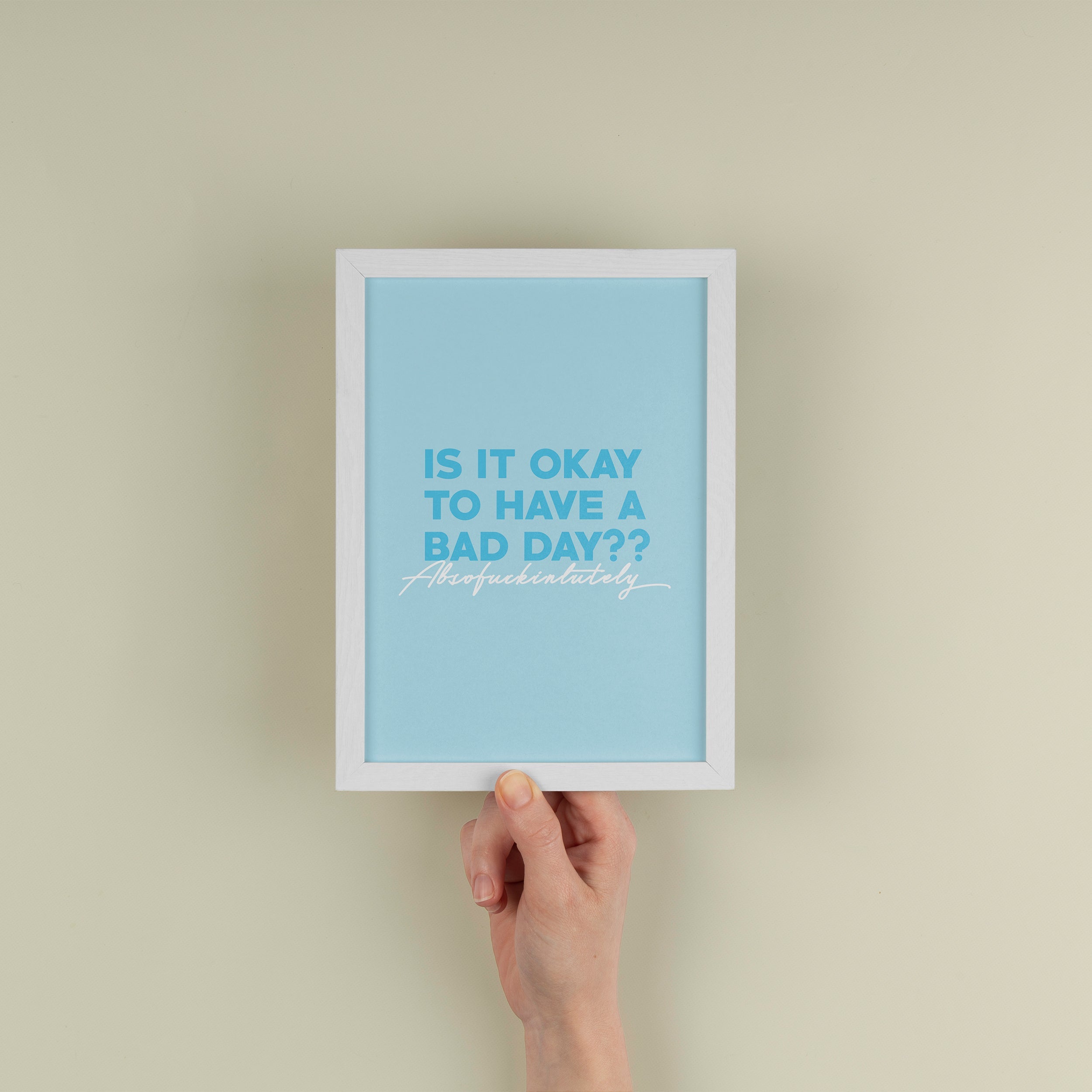 Is It Okay To Have A Bad Day? Poster framed A5