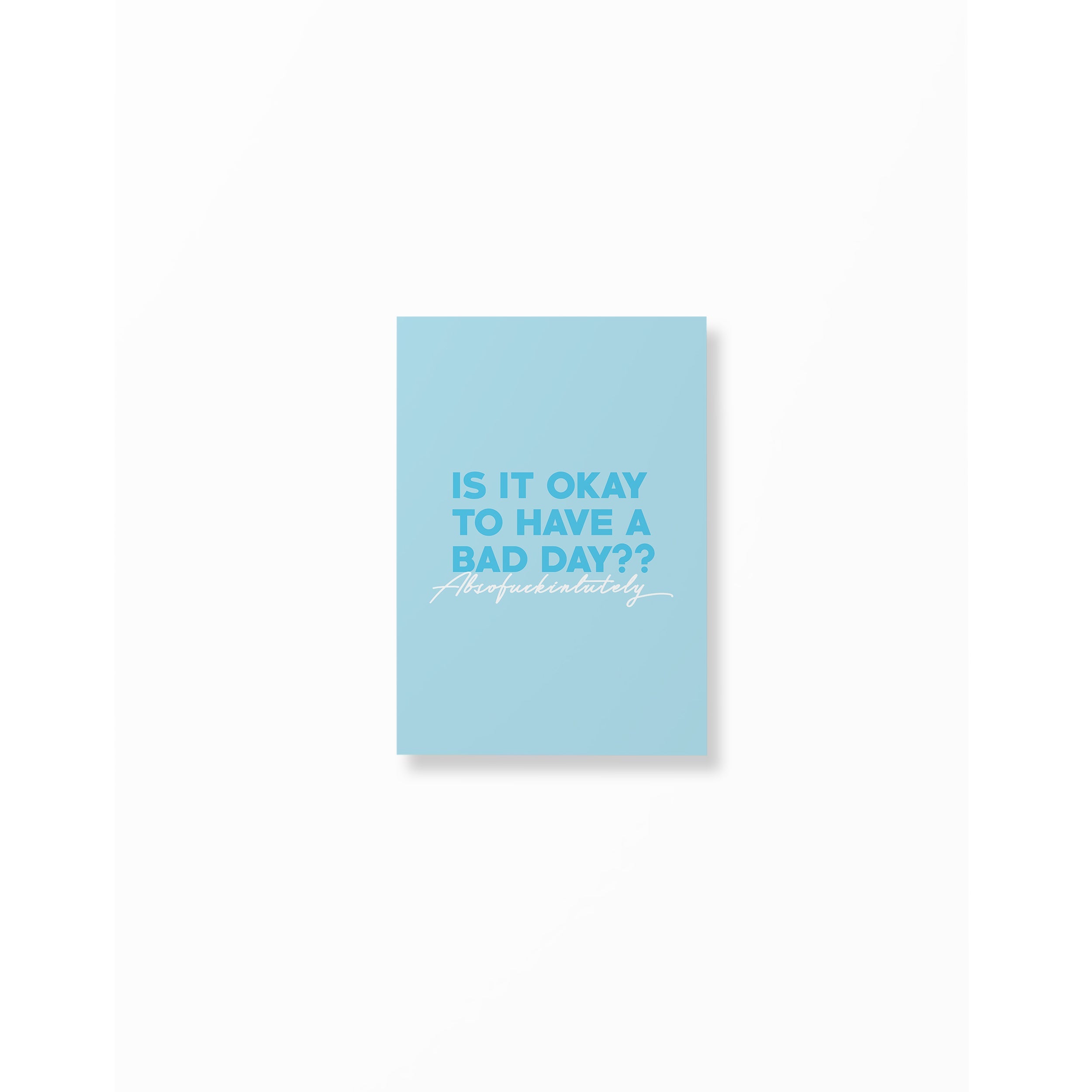 Is It Okay To Have A Bad Day? Poster unframed A5