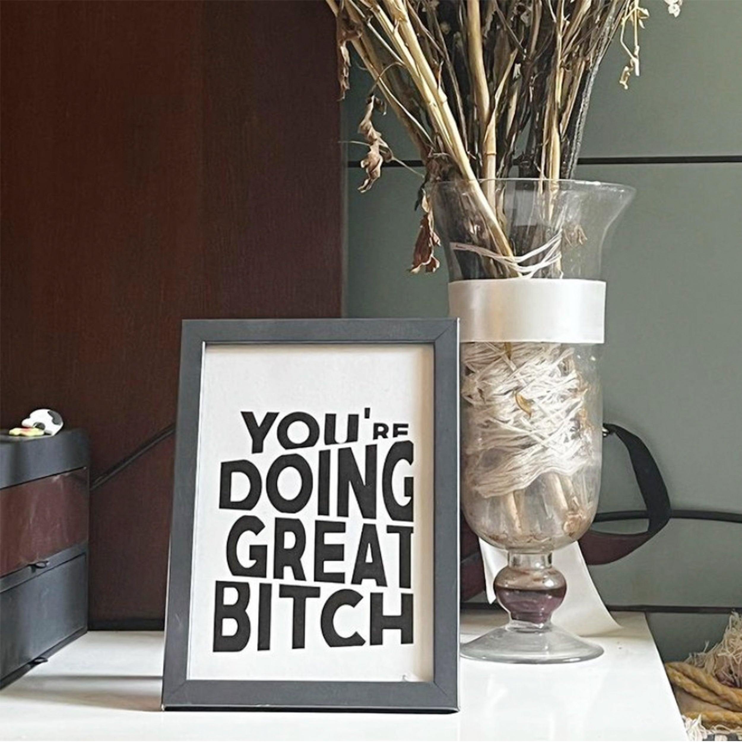 Black & White You're Doing Great Bitch Poster framed A5