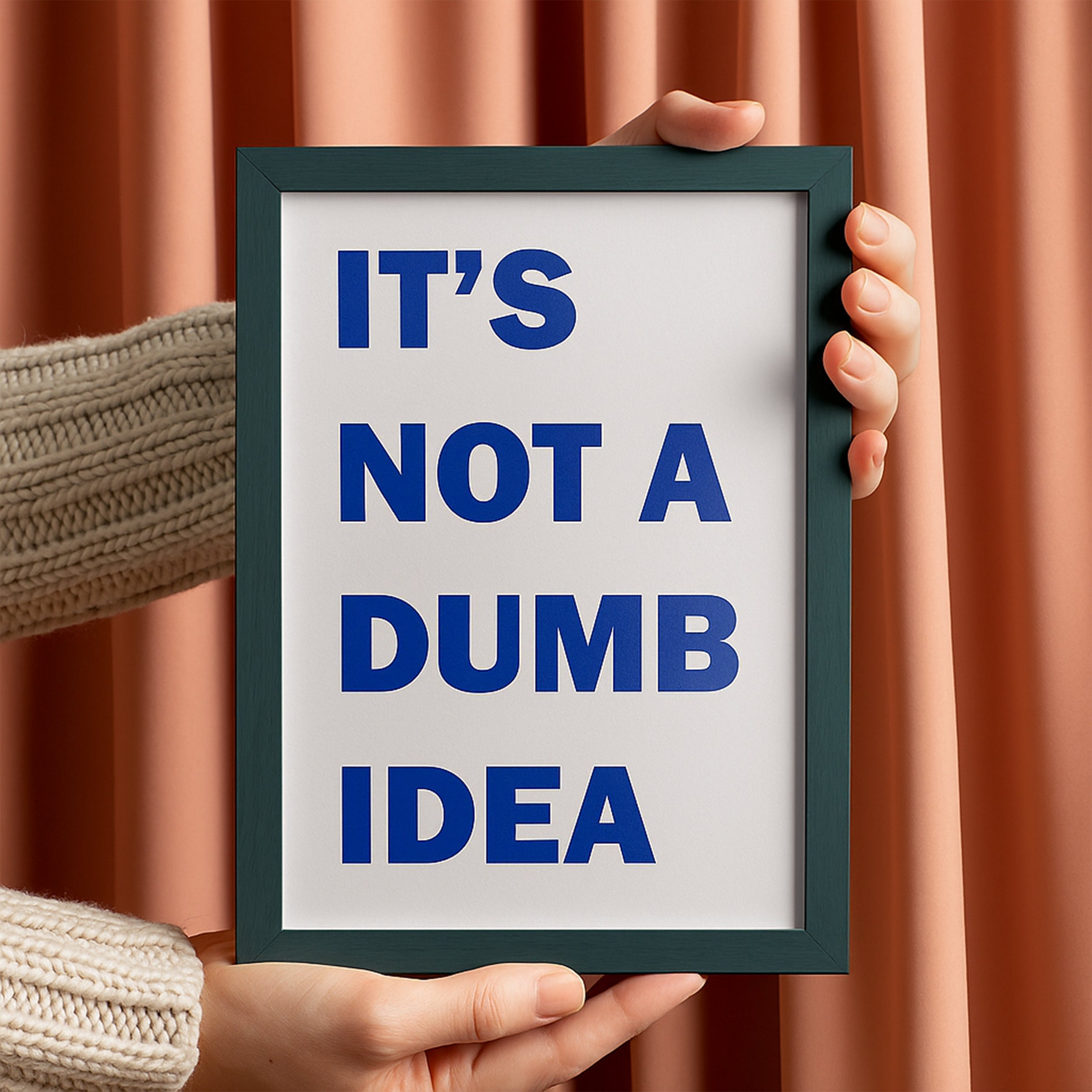 It's Not A Dumb Idea Poster framed A5
