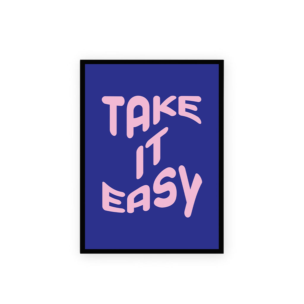 Blue & Pink Take It Easy Poster framed A3 poster