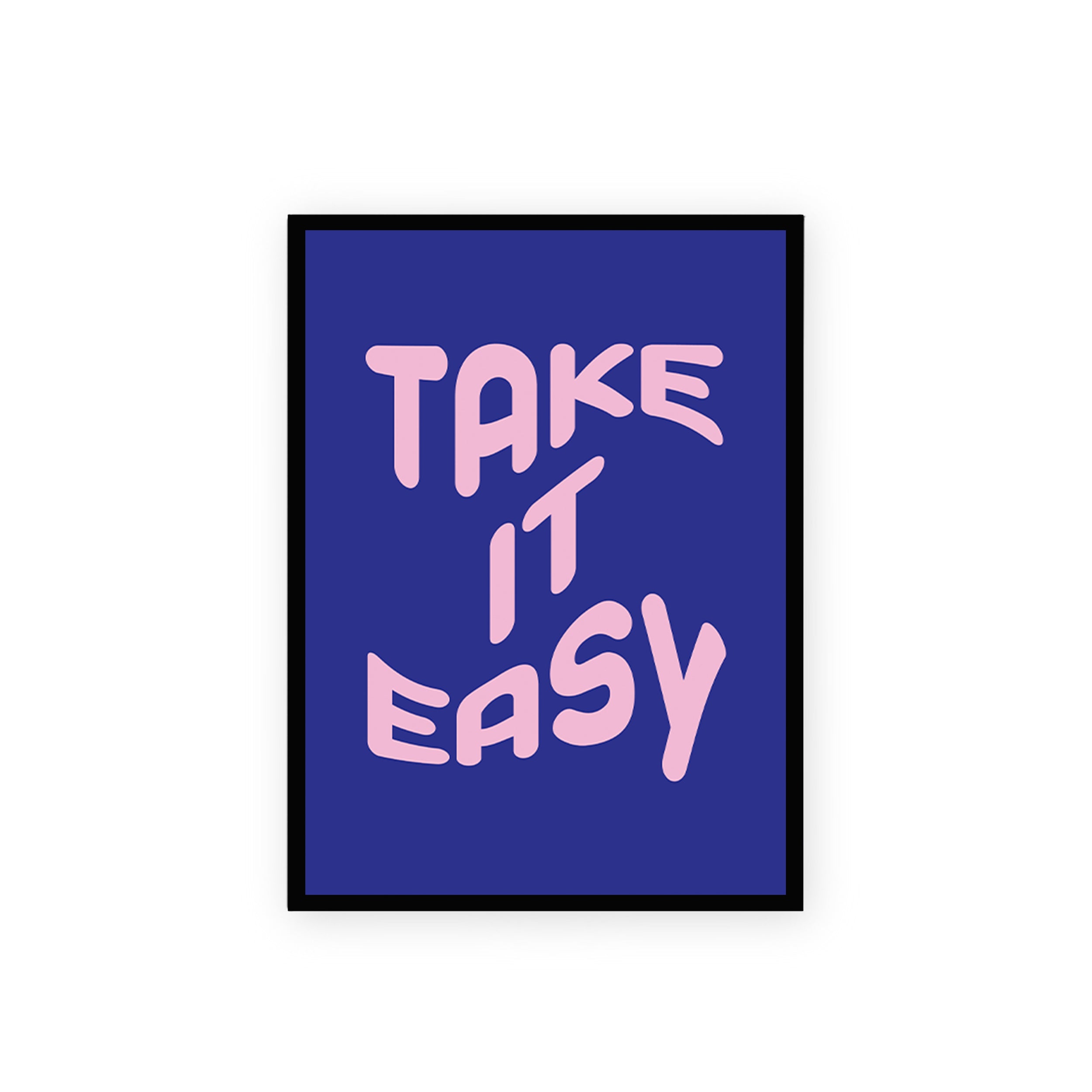 Blue & Pink Take It Easy Poster framed A3 poster
