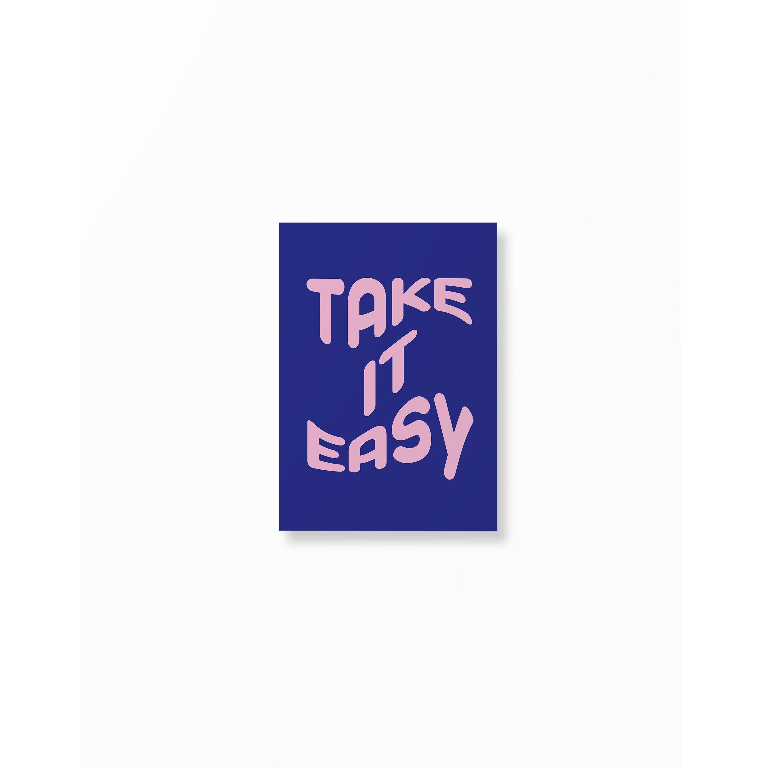 Blue & Pink Take It Easy Poster unframed A5 poster