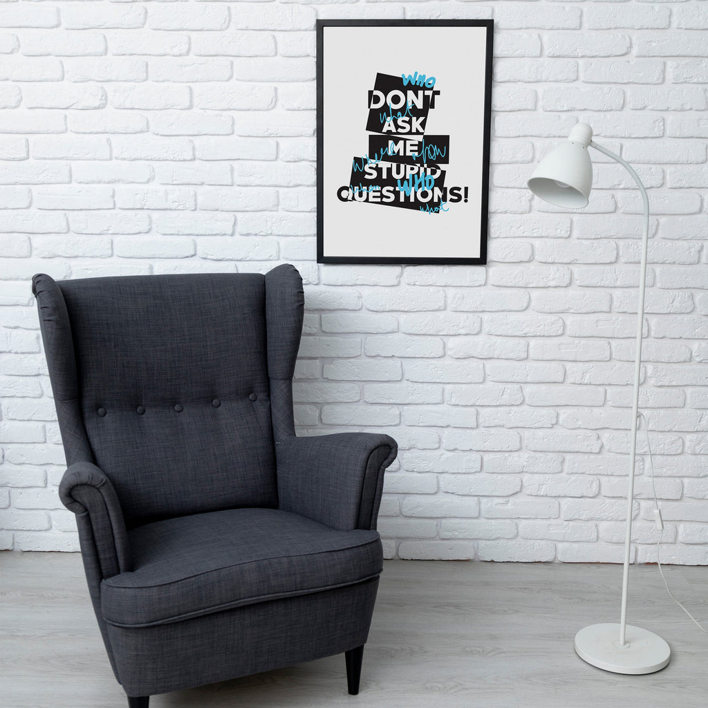 White & Black Dont Ask Me Stupid Questions framed A3 poster