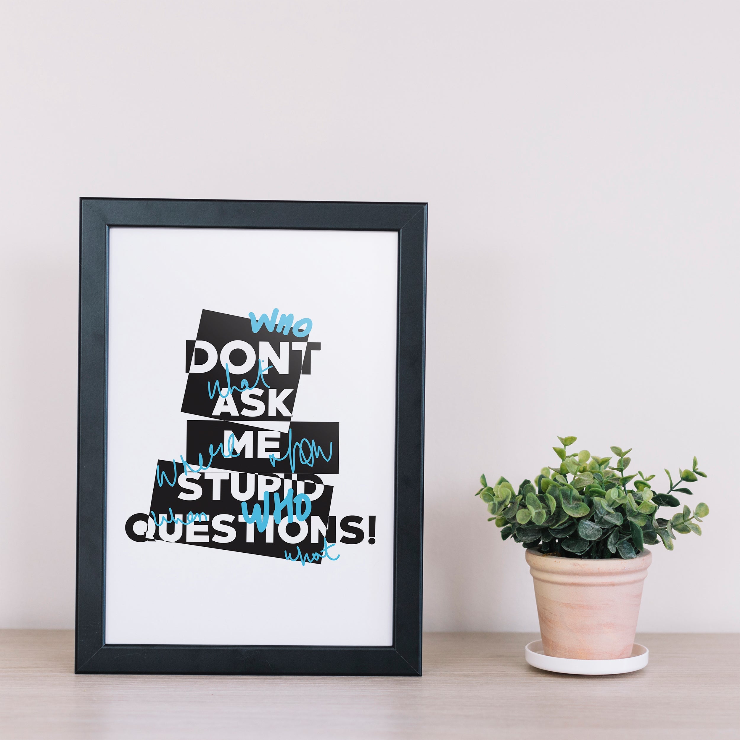 White & Black Dont Ask Me Stupid Questions framed A5 poster