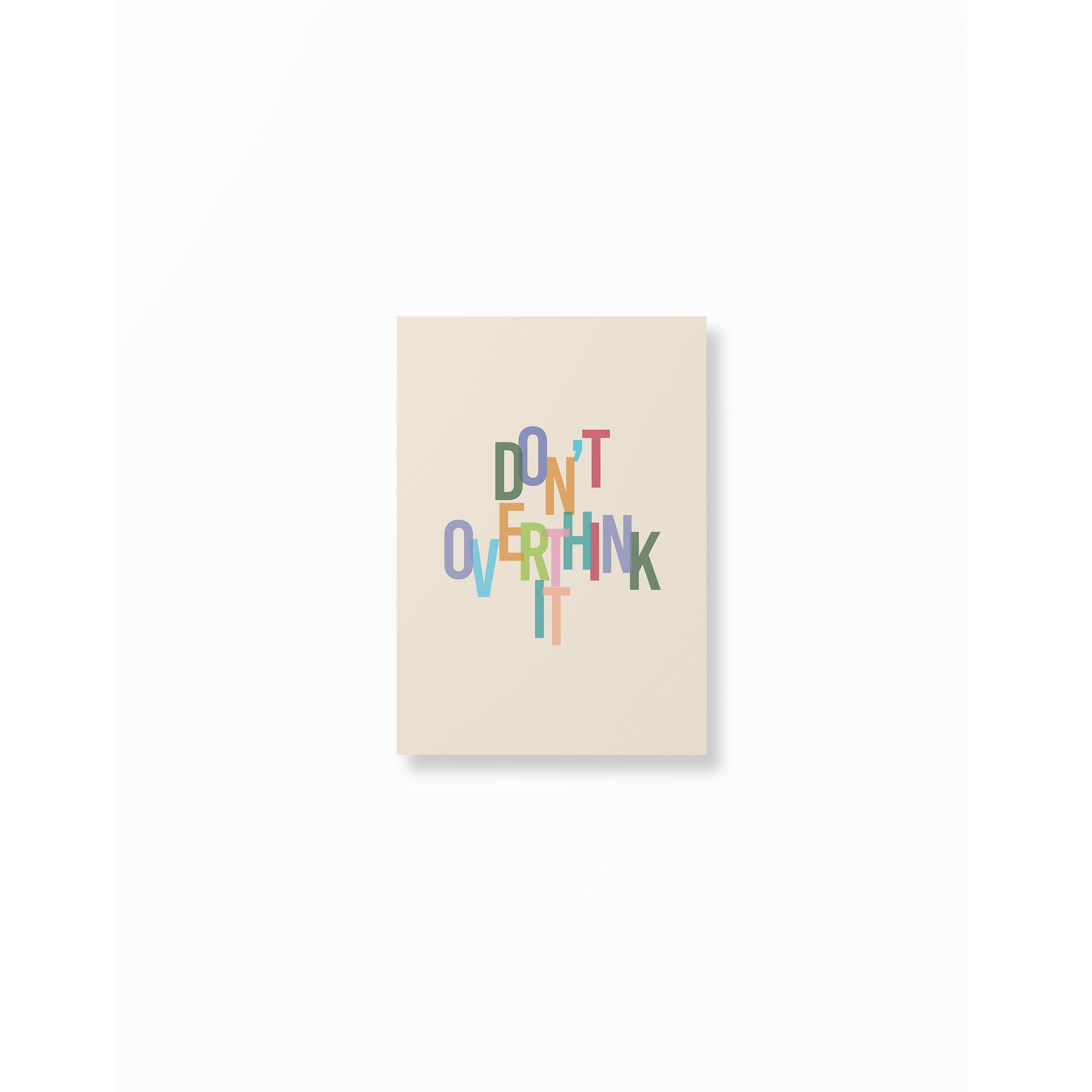 Don't overthink it unframed A5 poster