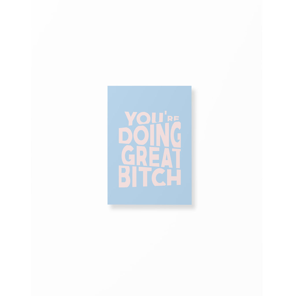 Blue & Pink You're Doing Great Bitch Poster unframed A5