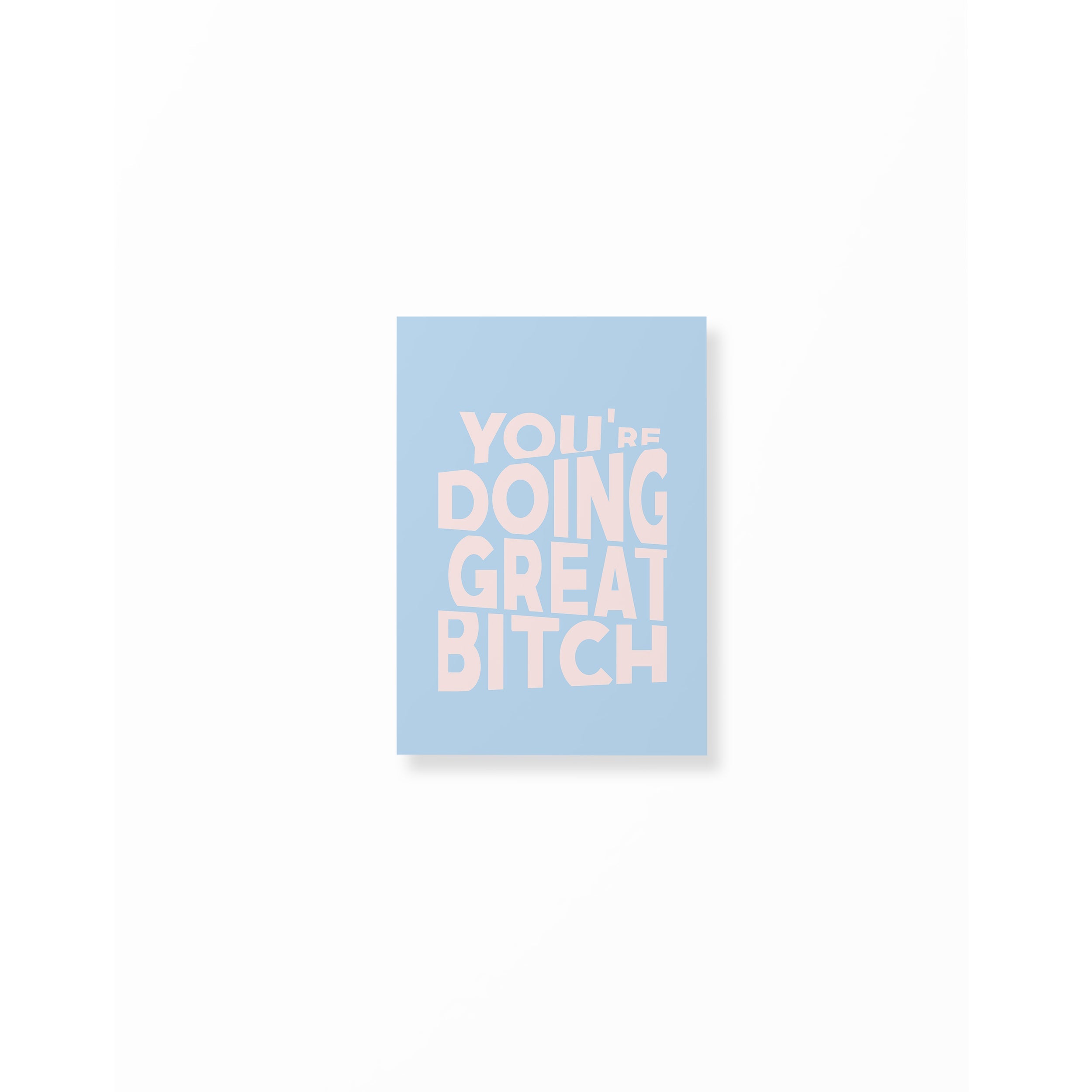 Blue & Pink You're Doing Great Bitch Poster unframed A5