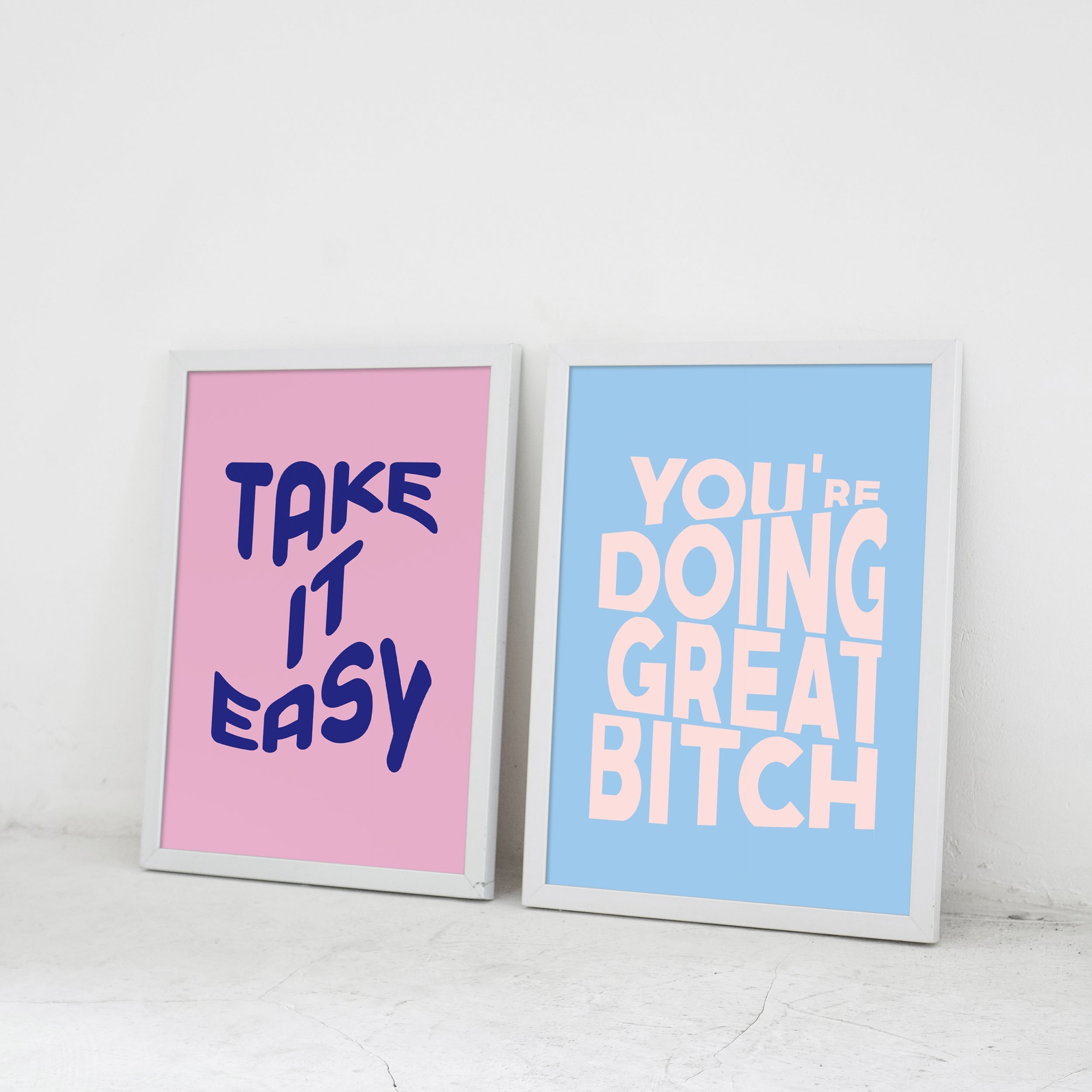 Blue & Pink You're Doing Great Bitch & Take It Easy Poster framed A3