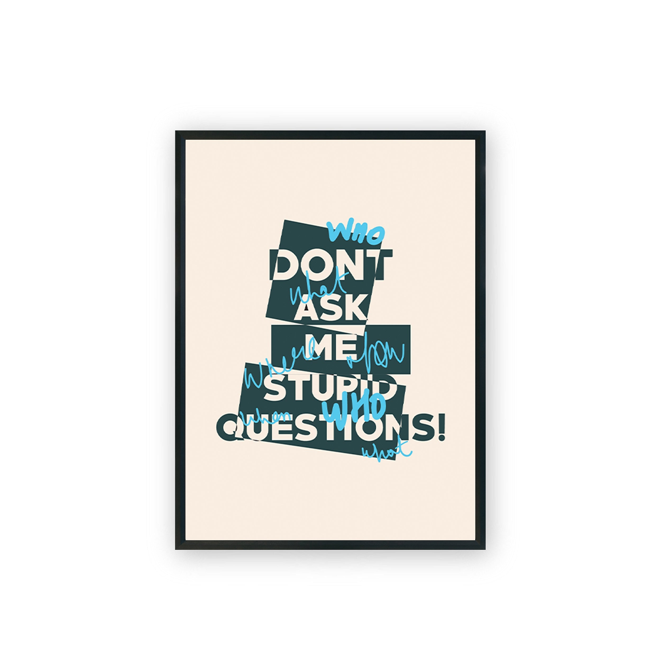 Beige & Black Dont Ask Me Stupid Questions framed A3 poster