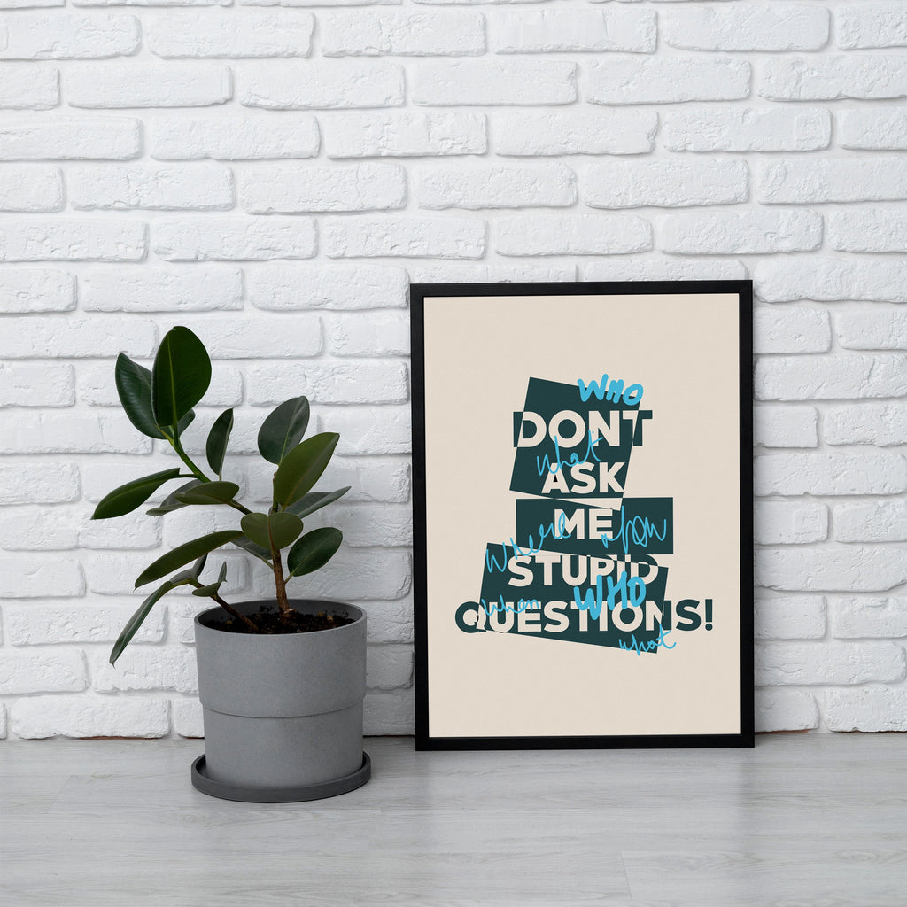Beige & Black Dont Ask Me Stupid Questions framed A3 poster