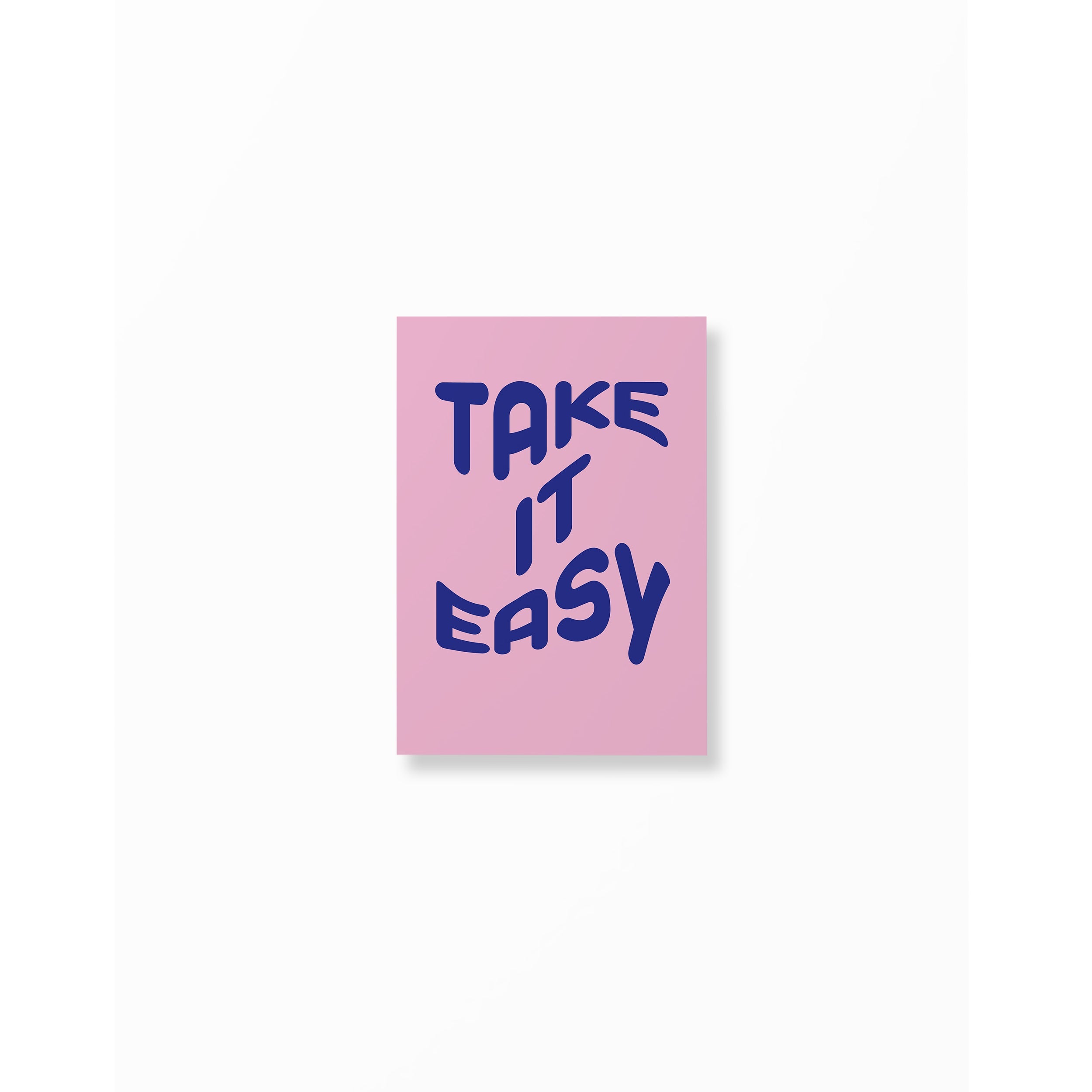 Pink & Blue Take It Easy Poster unframed A5 poster