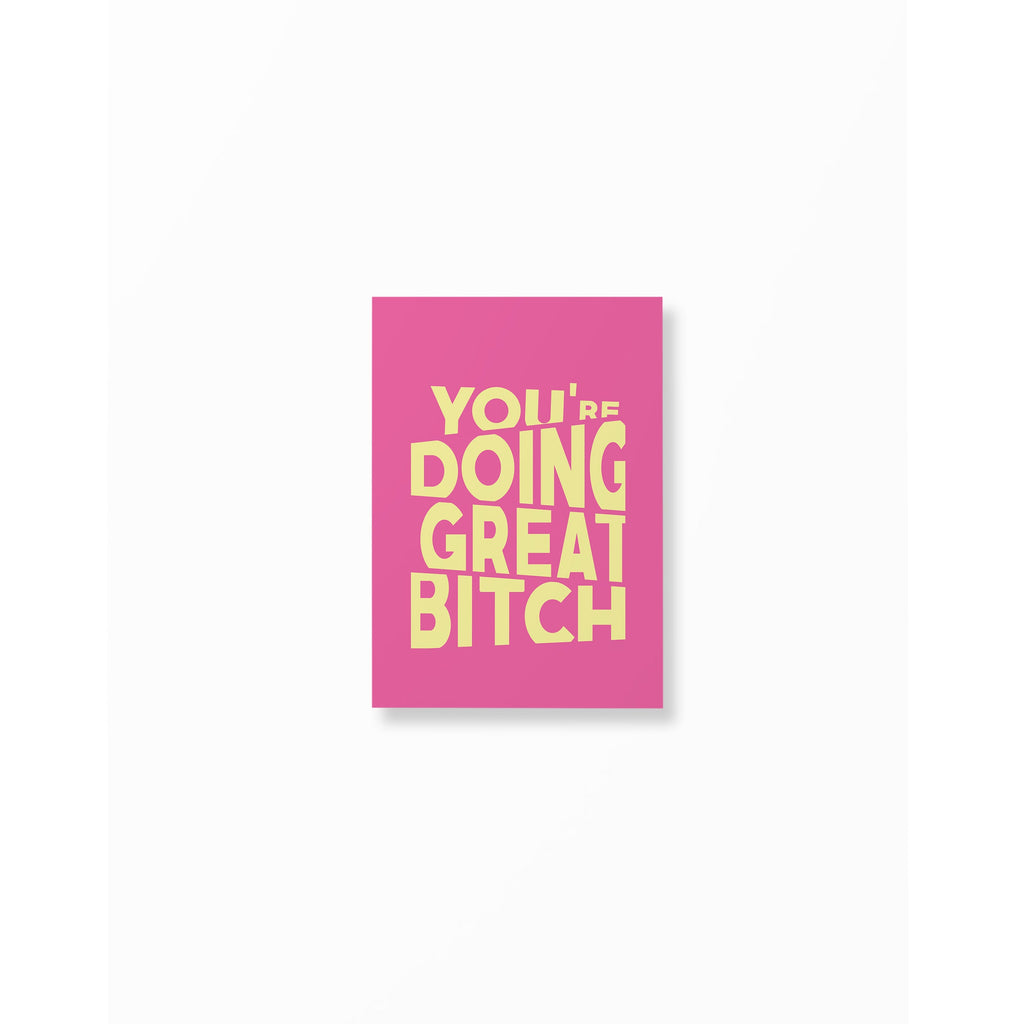 Pink & Yellow  You're Doing Great Bitch Poster unframed A5
