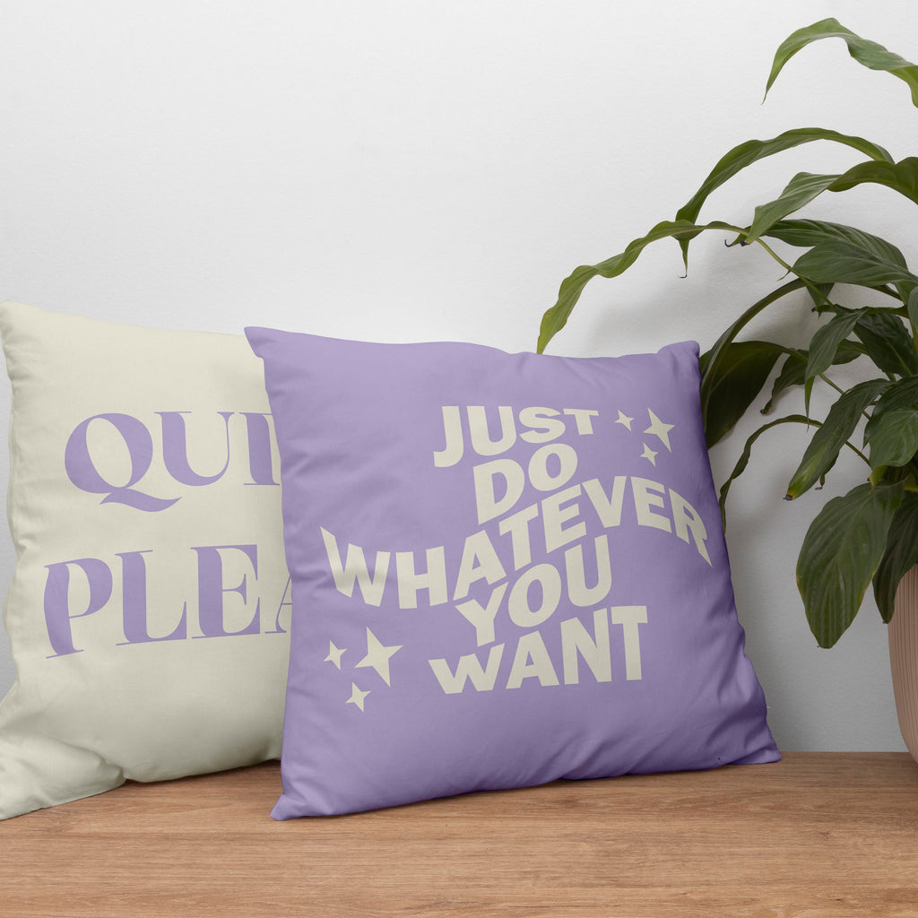 Just Do Whatever You Want & quiet please Cushion Cover