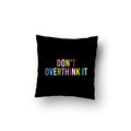Don't Overthink It Cushion Cover